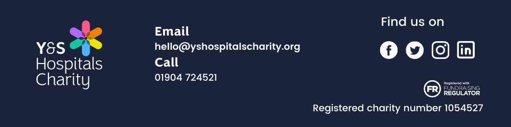 Contact Information. Email hello@yshospitalscharity.org. Call 01904724521. Registered Charity Number 1054527.