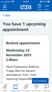 Screenshot of NHS App with text 'You have 1 upcoming appointment. Booked appointment - Wednesday 22 November 2023, 2am. Heart Palpitation Referral Triage (Not for patient attendance)York - York Teaching Hospital NHS'.