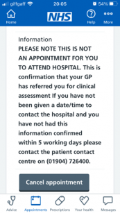 Screenshot from NHS App with text 'Information - Please note this is not an appointment for you to attend hospital. This is confirmation that your GP has referred you for clinical assessment. If you have not been given a date/time to contact the hospital 
