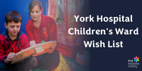 York Hospital Children's Ward Wish List