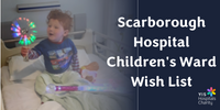 Scarborough Hospital Children's Ward Wish List